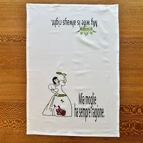 "My Wife Is Always Right" Italian Proverb Dishtowel